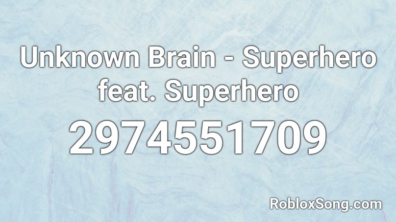 Unknown Brain - Superhero feat. Superhero Roblox ID