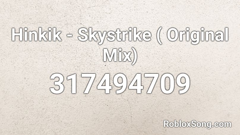 Hinkik - Skystrike ( Original Mix)  Roblox ID