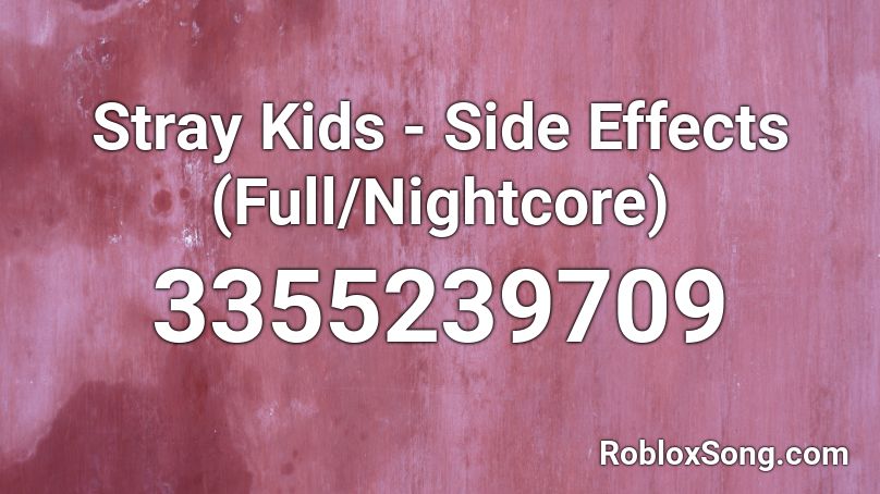 Stray Kids - Side Effects (Full/Nightcore) Roblox ID