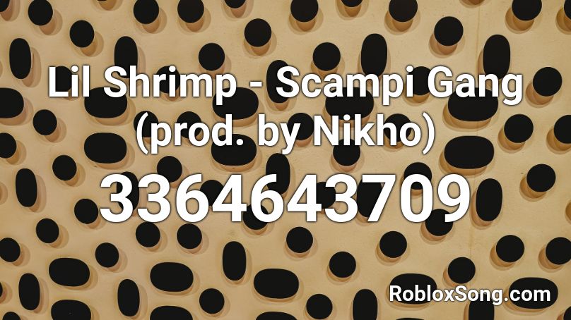 Lil Shrimp Scampi Gang Prod By Nikho Roblox Id Roblox Music Codes - shrimp song roblox id