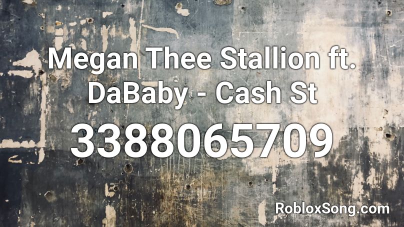 Megan Thee Stallion Ft Dababy Cash St Roblox Id Roblox Music Codes - cry baby roblox id