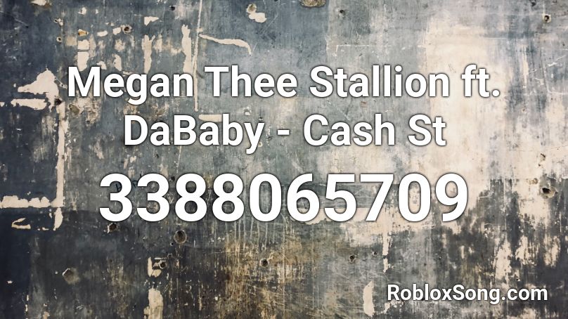 Megan Thee Stallion Ft Dababy Cash St Roblox Id Roblox Music Codes - megan thee stallion roblox music ids