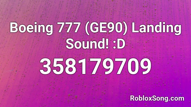 Boeing 777 (GE90) Landing Sound! :D Roblox ID