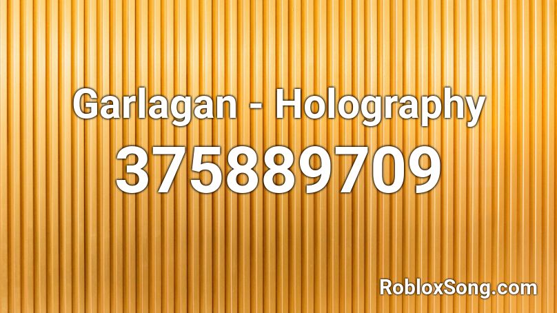 Garlagan - Holography Roblox ID