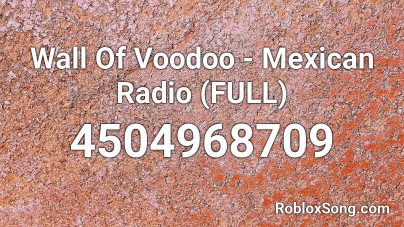 Wall Of Voodoo Mexican Radio Full Roblox Id Roblox Music Codes - wall codes roblox