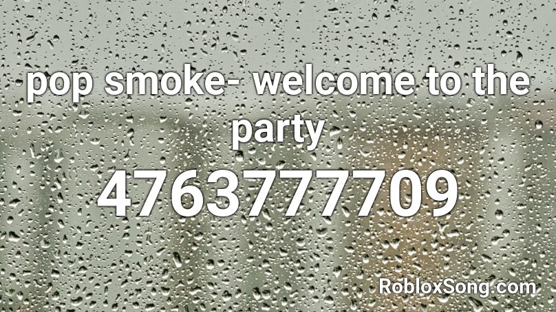 Roblox Codes Music Pop Smoke - pop smoke welcome to the party roblox id code