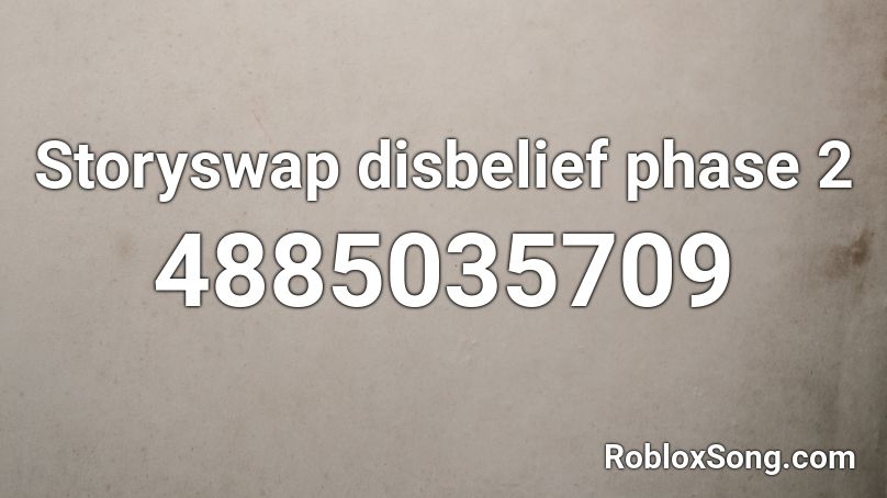 Storyswap disbelief phase 2 Roblox ID