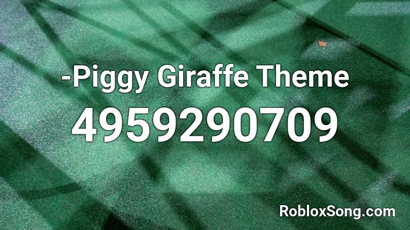 -Piggy Giraffe Theme Roblox ID