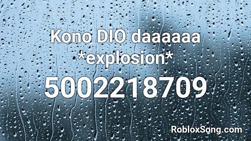 Kono Dio Gaaaaaa Explosion Roblox Id Roblox Music Codes - roblox character explode code