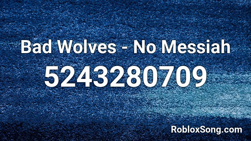 Bad Wolves - No Messiah Roblox ID