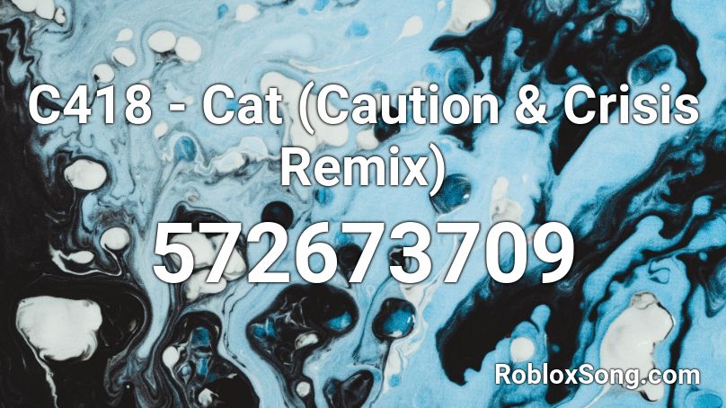 C418 - Cat (Caution & Crisis Remix) Roblox ID