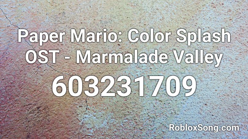 Paper Mario: Color Splash OST - Marmalade Valley Roblox ID