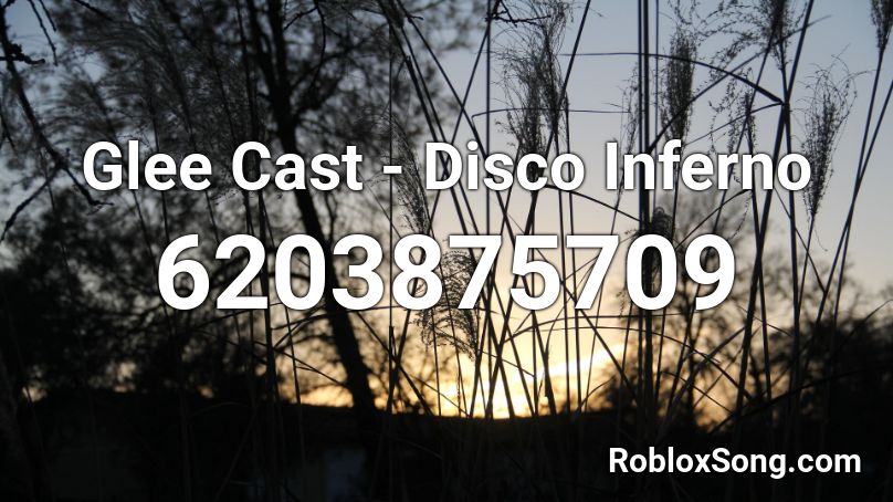 Glee Cast - Disco Inferno Roblox ID