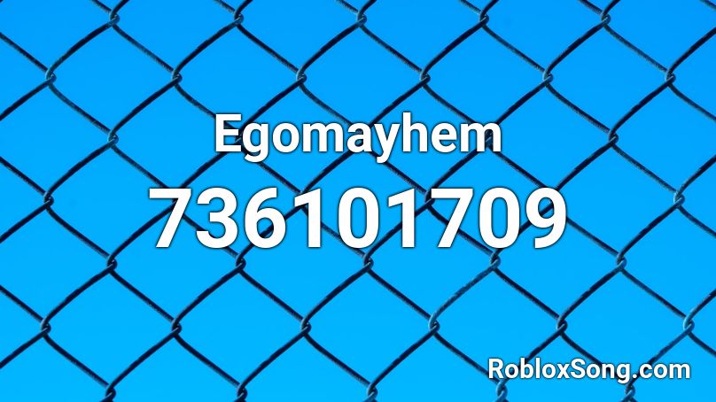 Egomayhem Roblox ID