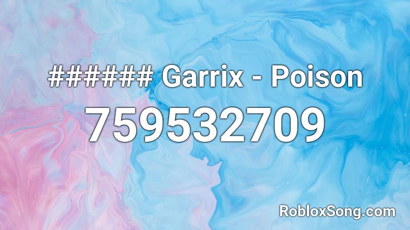 ###### Garrix - Poison Roblox ID