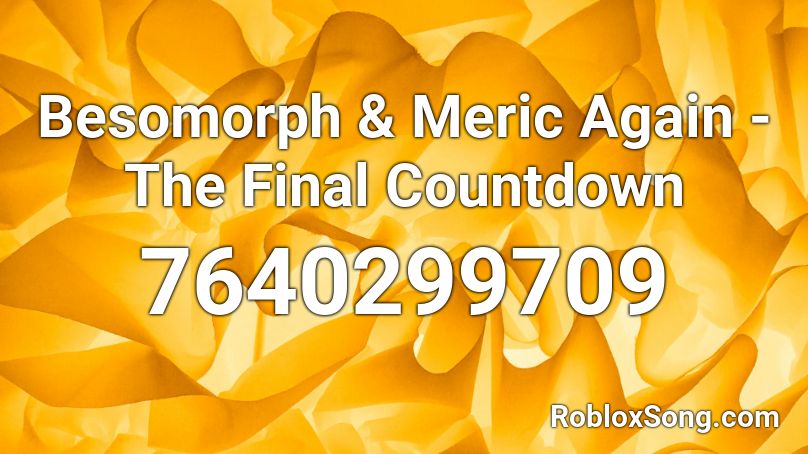 Besomorph & Meric Again - The Final Countdown Roblox ID