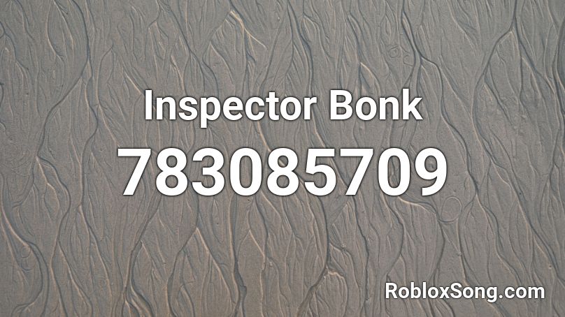 Inspector Bonk Roblox ID