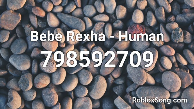 Bebe Rexha - Human  Roblox ID