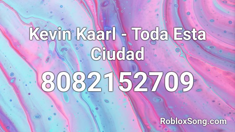 Kevin Kaarl - Toda Esta Ciudad Roblox ID