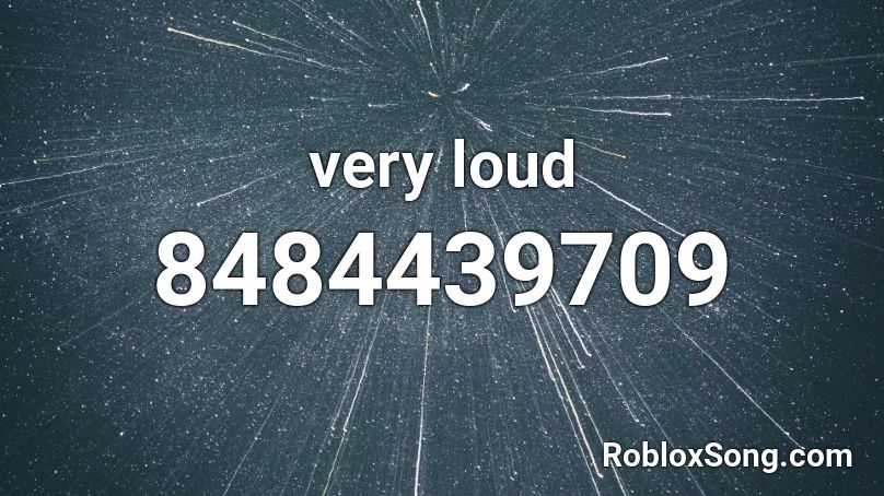 very loud Roblox ID - Roblox music codes