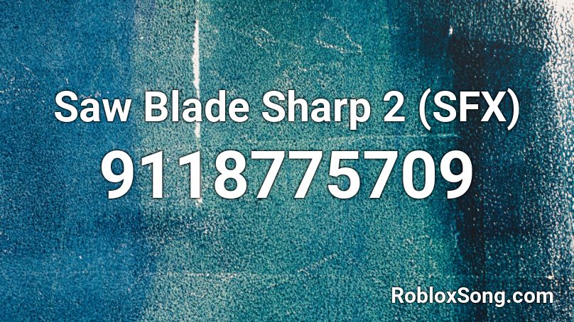 Saw Blade Sharp 2 (SFX) Roblox ID