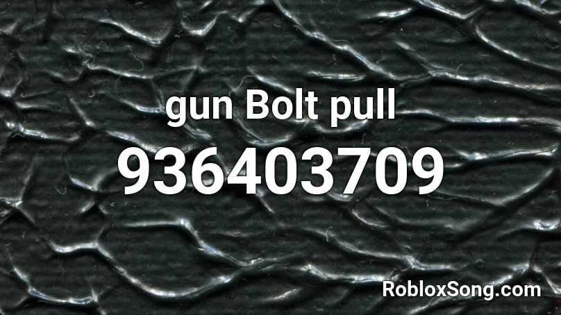 gun Bolt pull Roblox ID