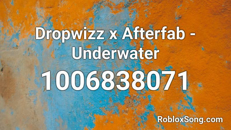Dropwizz x Afterfab - Underwater Roblox ID