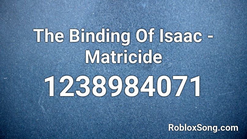 The Binding Of Isaac - Matricide Roblox ID