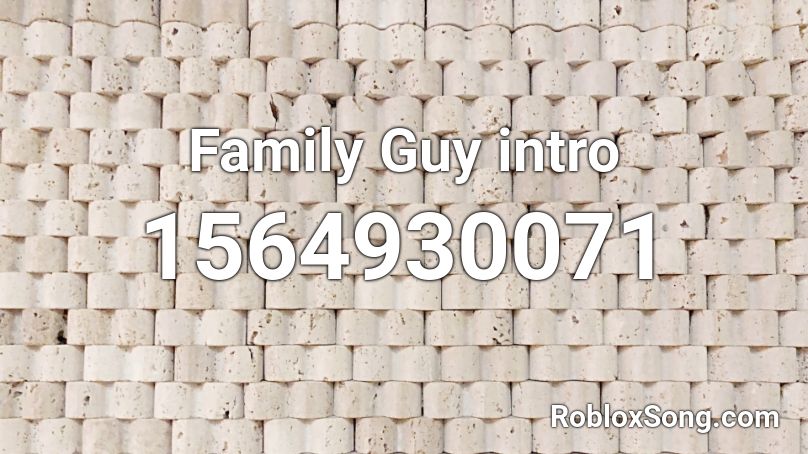 Family Guy Intro Roblox Id Roblox Music Codes - roblox family guy