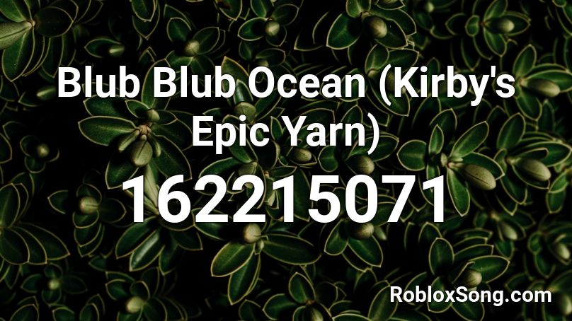 Blub Blub Ocean (Kirby's Epic Yarn) Roblox ID