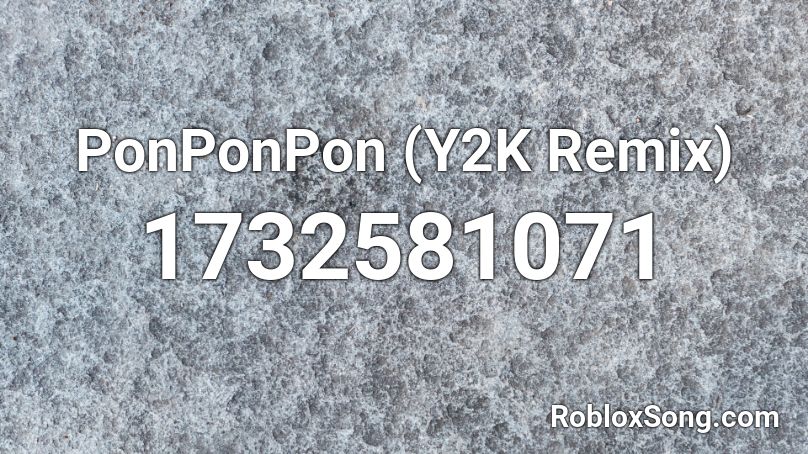 Ponponpon Y2k Remix Roblox Id Roblox Music Codes - y2k roblox id
