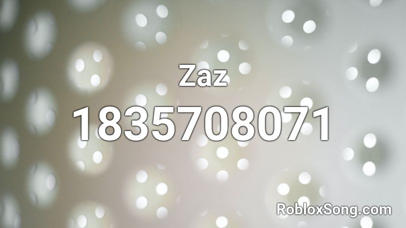 Zaz Roblox ID