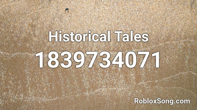 Historical Tales Roblox ID