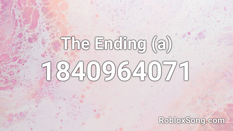 The Ending (a) Roblox ID