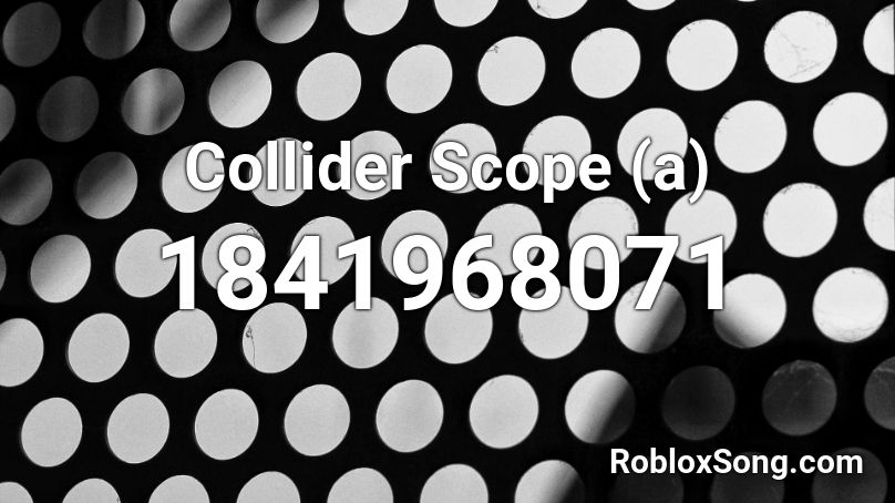 Collider Scope (a) Roblox ID