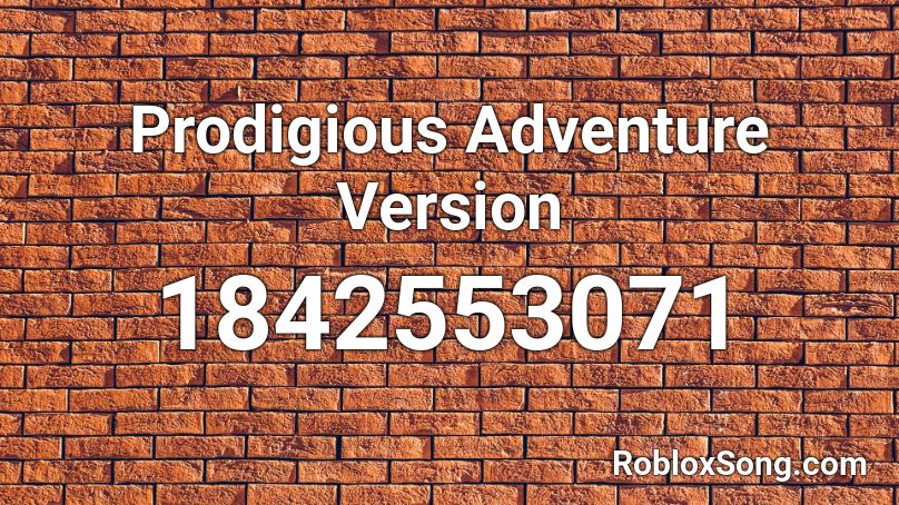 Prodigious Adventure Version Roblox ID