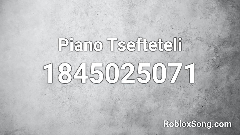 Piano Tsefteteli Roblox ID