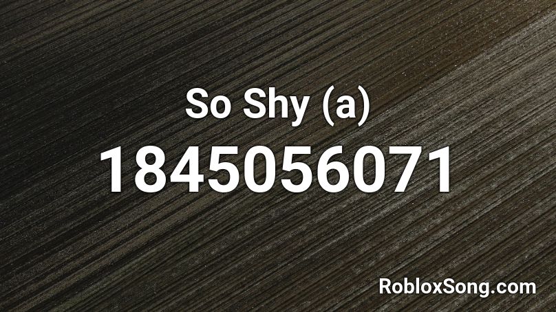 So Shy (a) Roblox ID