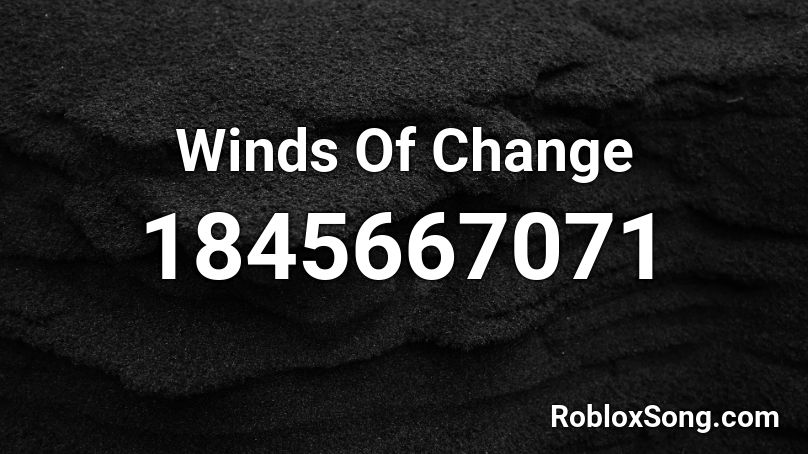 Winds Of Change Roblox ID