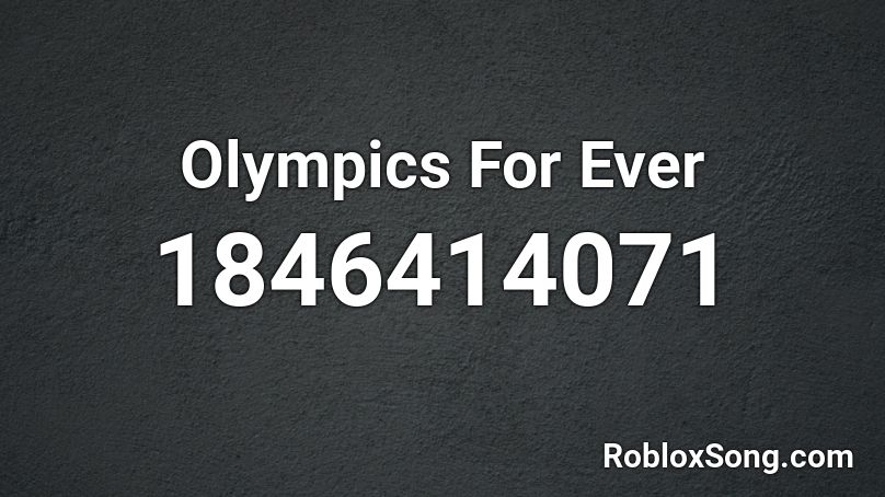 Olympics For Ever Roblox ID