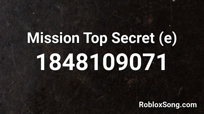 Mission Top Secret (e) Roblox ID