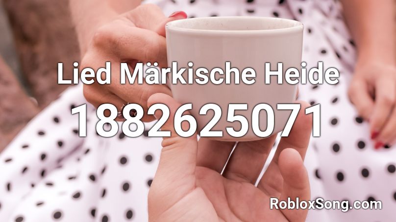 Lied Märkische Heide Roblox ID