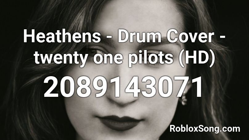Heathens - Drum Cover - twenty one pilots (HD) Roblox ID