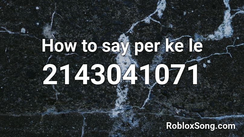 How to say per ke le Roblox ID