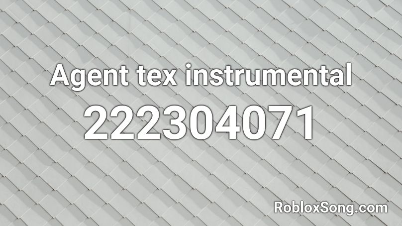 Agent tex instrumental Roblox ID
