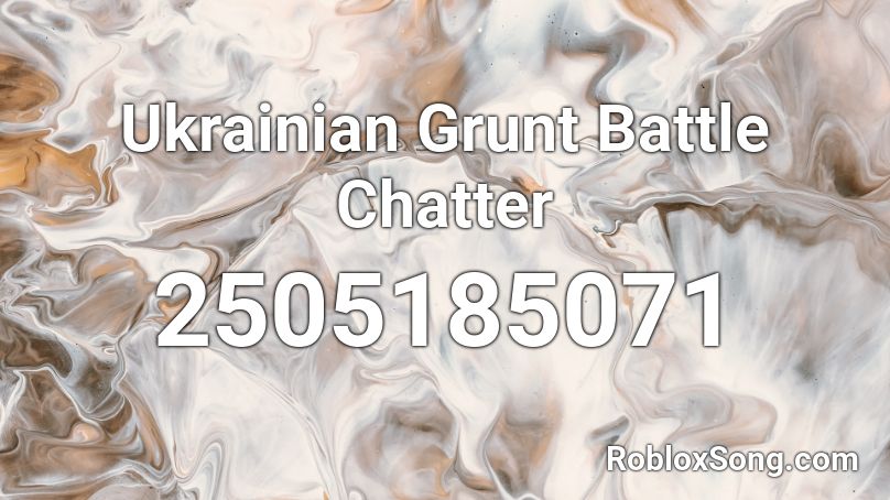 Ukrainian Grunt Battle Chatter Roblox ID