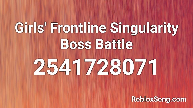 Girls' Frontline Singularity Boss Battle Roblox ID