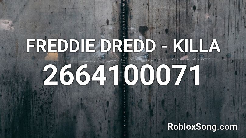 FREDDIE DREDD - KILLA  Roblox ID