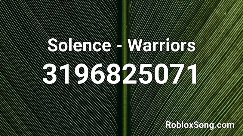 Solence Warriors Roblox Id Roblox Music Codes - everybody dies in their nightmares id roblox