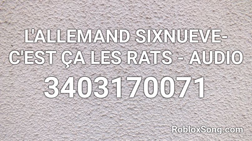 L Allemand Sixnueve C Est Ca Les Rats Audio Roblox Id Roblox Music Codes - alone buts its l's audio roblox
